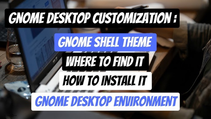 5 Ways To Add And Customize Shell Themes In Gnome On 2024