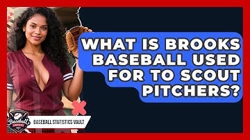 What Is Brooks Baseball Used For To Scout Pitchers? - Baseball Statistics Vault