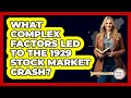 What Complex Factors Led To The 1929 Stock Market Crash? - Stories of the States