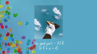 Ｔｈｅ ｇｏｏｄ ｐａｒｔ － ＡＪＲ [ｓｌｏｗｅｄ]