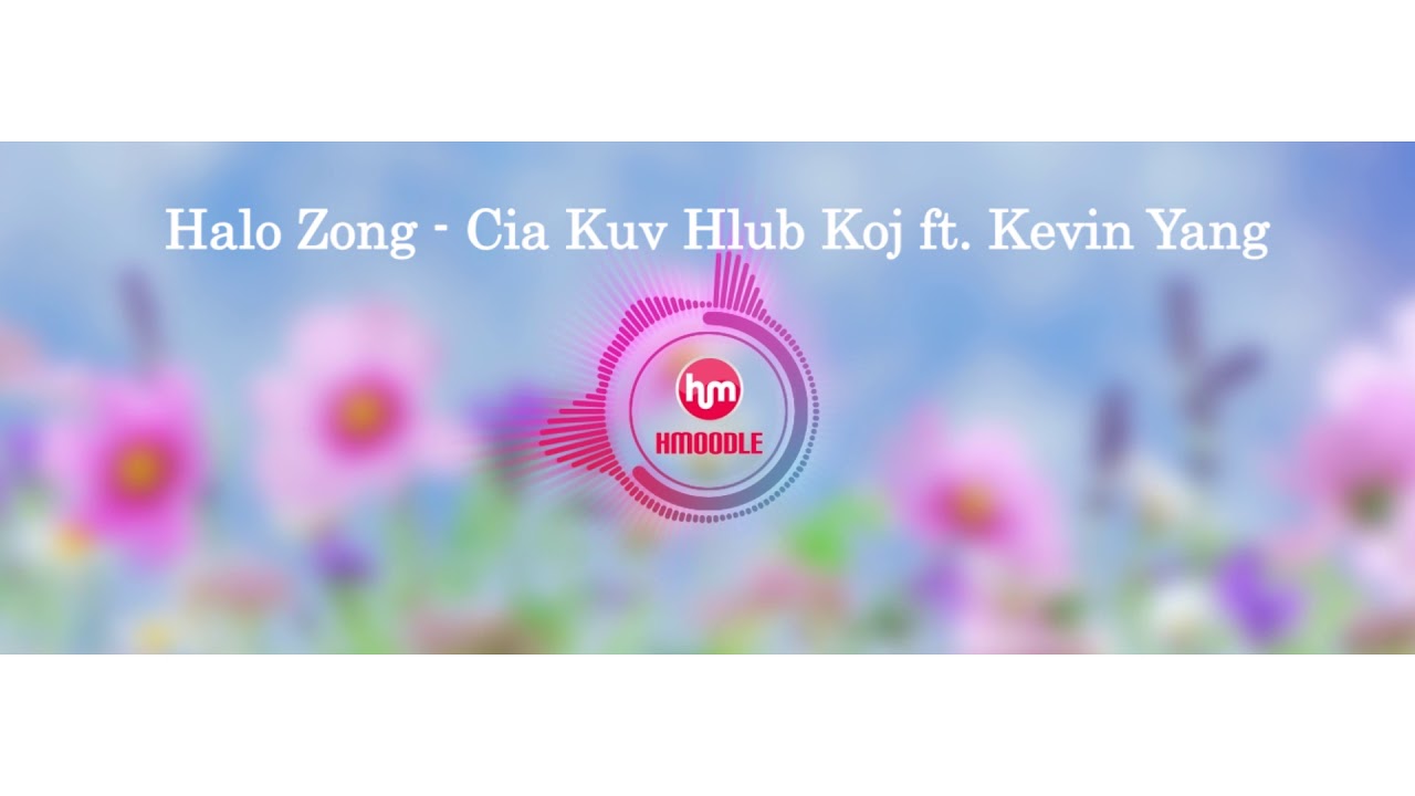 Halo Zong - Cia Kuv Hlub Koj ft. Kevin Yang (Lyric Video)