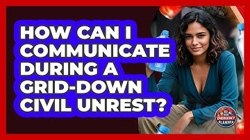 How Can I Communicate During A Grid-down Civil Unrest? - Your Emergency Planner
