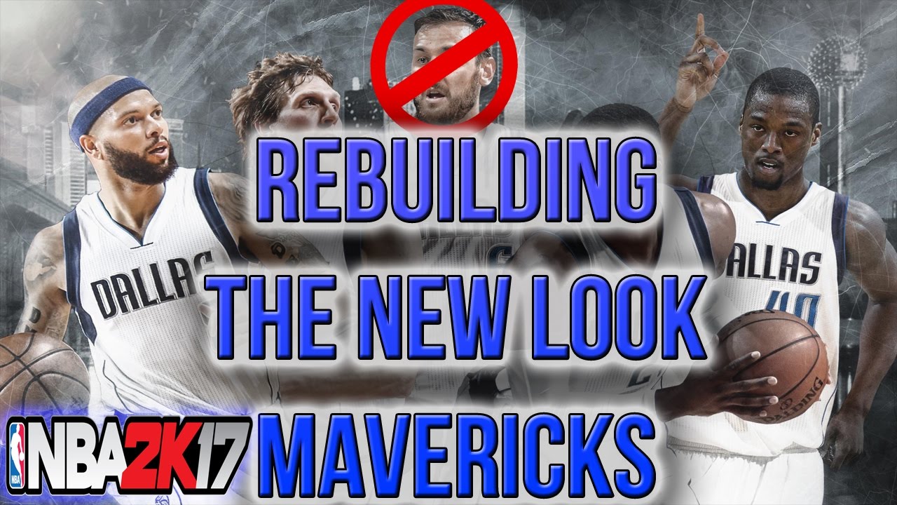NBA 2K17 NEW LOOK MAVERICKS REBUILD...NERLENS NOEL TRADE