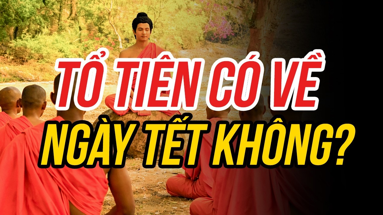 Tổ Tiên Có Thực Sự Về Ăn Tết? Sự Thật Về Sợi Dây Tâm Linh Mà Đức Phật Đã Hé Lộ |Lời Phật Dạy Hôm Nay