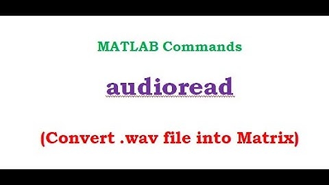 How to Convert Wav File to Matrix (audioread)
