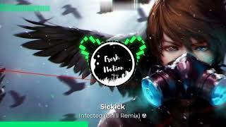 Sickick - Infected (Chill Remix)