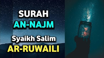 SURAH AN-NAJM - SALIM AR RUWAILI | سورة النجم سالم الرويلي