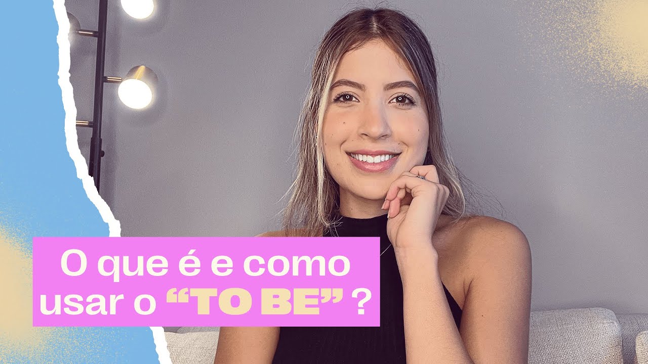Por que preciso saber usar o verbo “TO BE”? | Gêmeas do Inglês