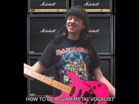 How To Be A Glam Metal Vocalist
