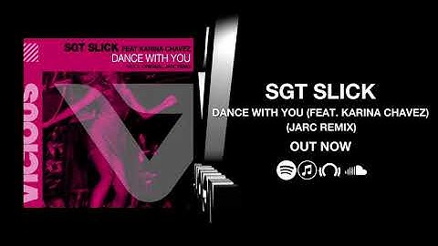 Sgt Slick - Dance With You (feat. Karina Chavez) (JARC Remix)