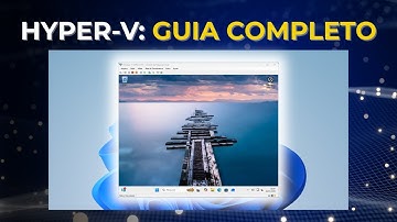 Como criar Máquina Virtual com HYPER-V: Guia Completo (Ativar e Configurar)