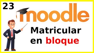 Crear y Matricular Usuarios en Bloque