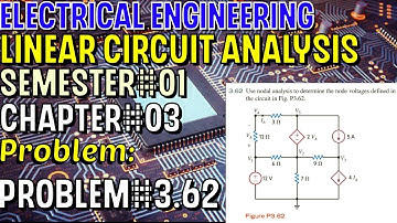 Linear Circuit Analysis | Chapter#03 | Problem#3.62 | Basic Engineering Circuit Analysis