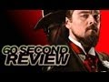Django Unchained - 60 Second Movie Review