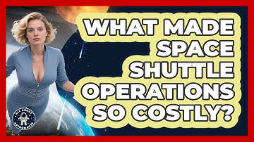 What Made Space Shuttle Operations So Costly? - All About Astronauts