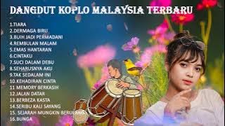 DANGDUT KOPLO MALAYSIA TERBARU 2023 FULL ALBUM TIARA, DERMAGA BIRU,BUIH JADI PERMADANI (1)