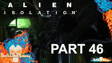 Alien: Isolation - Part 46 - He Got Me