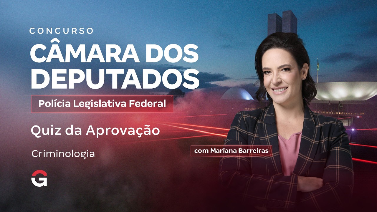 Concurso Câmara dos Deputados PLF | Quiz da Aprovação de Criminologia