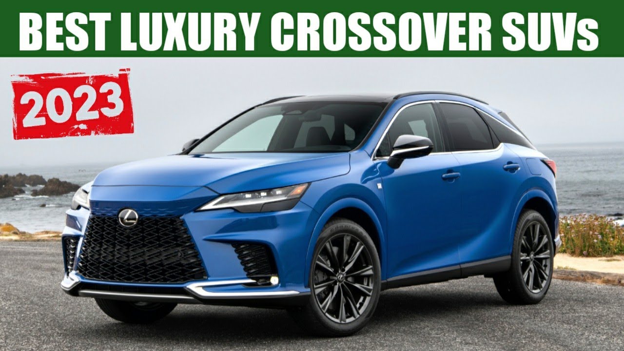 5 Best Luxury Crossover SUVs for 2023 Most Reliable And Best Value For Money YouTube