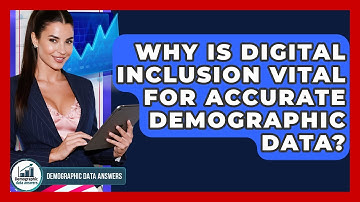 Why Is Digital Inclusion Vital For Accurate Demographic Data? - Demographic Data Answers