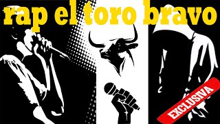 Rap El Toro Bravo. Artistas Callejeros.