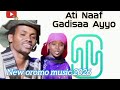 Oromo New Music 2026 Ati Naaf Gadisaa Ayyo 