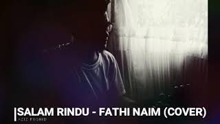 Salam rindu - Ustaz Fathi Naim(Cover) by Aziz Roshid