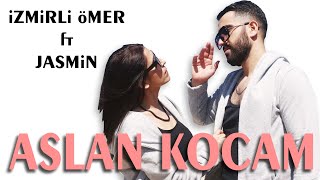 İzmirli Ömer ft Jasmin - Aslan Kocam (Kocam Kocacım) 2024 Resimi