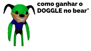 Ensinando Como Ganhar O Doggle No Bear*!!!!!!!!