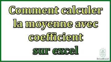 Comment calculer la moyenne avec coefficient sur Excel