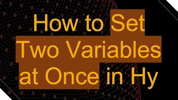 How to Set Two Variables at Once in Hy