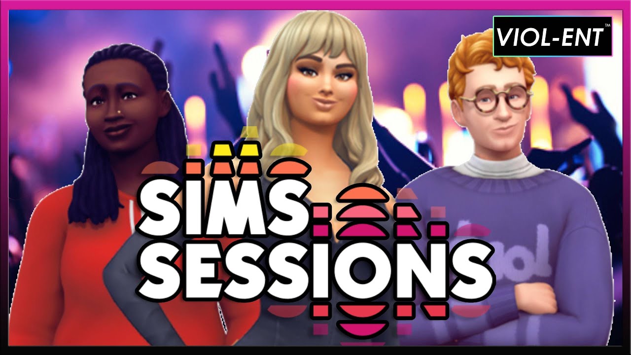 SIMS SESSIONS FULL EXPERIENCE 🤩🎶 | The Sims 4 | 