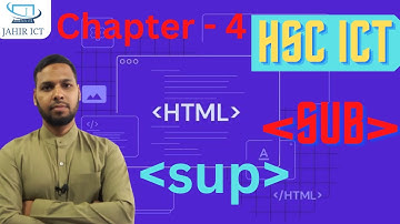 Lecture 12 | HSC ICT Chapter 4 | Sub and Sup Tag | সাবস্ক্রিপ্ট ও সুপারস্ক্রিপ্ট ট্যাগ | Jahir ICT