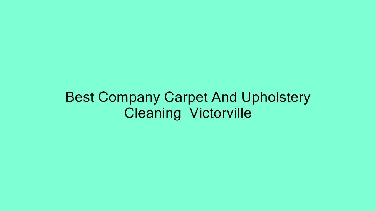 Best Company Carpet And Upholstery Cleaning Victorville YouTube