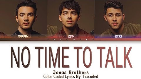 Thumbnail of Jonas Brothers | No Time To Talk (Color Coded Lyrics By: Tracoded)