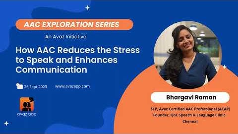How AAC Reduces the Stress to Speak and Enhances Communication - Bhargavi Raman