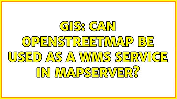 GIS: Can OpenStreetMap be used as a WMS service in MapServer? (3 Solutions!!)