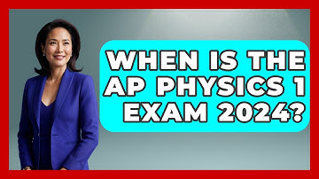 When Is The AP Physics 1 Exam 2024? - Physics Frontier