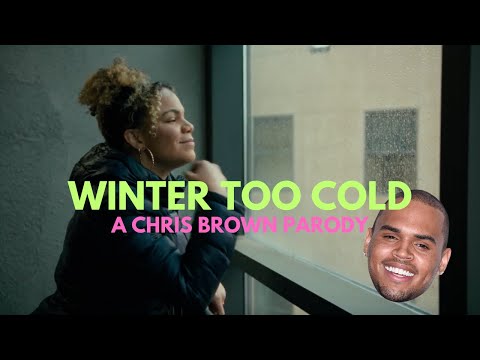"WINTER TOO COLD!!" - Having fun with Chris Brown's song "Summer Too Hot!"