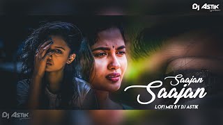 SAAJAN SAAJAN (Lofi Mix) 💘 Reels Viral Hindi Song Hip Hop Dj Mix 💔 Dj Astik Sarbari