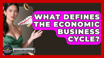 What Defines The Economic Business Cycle? - Macroecon Experts