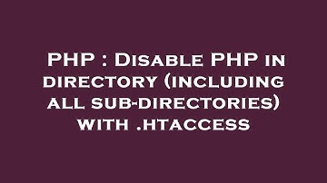 PHP : Disable PHP in directory (including all sub-directories) with .htaccess