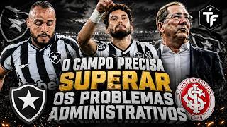 🚨CAMPO PRECISA SUPERAR A CRISE DE TEXTOR/ARES | BOTAFOGO X INTERNACIONAL | TUDO SOBRE O JOGO