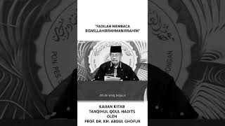 Fadilah Membaca Bismillahirrahmanirrahim Kajian Kitab Tanqihul Qoul Hadits Oleh Kh Abdul Ghofur Ppsd