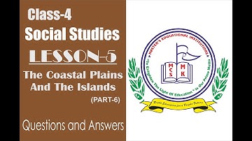 CLASS-4: Social Studies Lesson- 5 : The Coastal Plains And The Islands (Part-6) Question and Answers