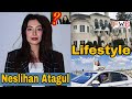 Neslihan Atagul (Kadir Dogulu) | Lifestyle | Networth | | Husband | | FactsWithBilal |