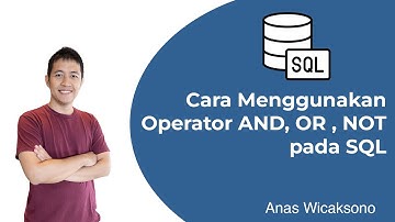 09 BELAJAR SQL (PostgreSQL) - CARA PAKAI OPERATOR AND OR NOT PADA SQL