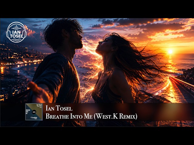 Ian Tosel - Breathe Into Me (West.K Remix)