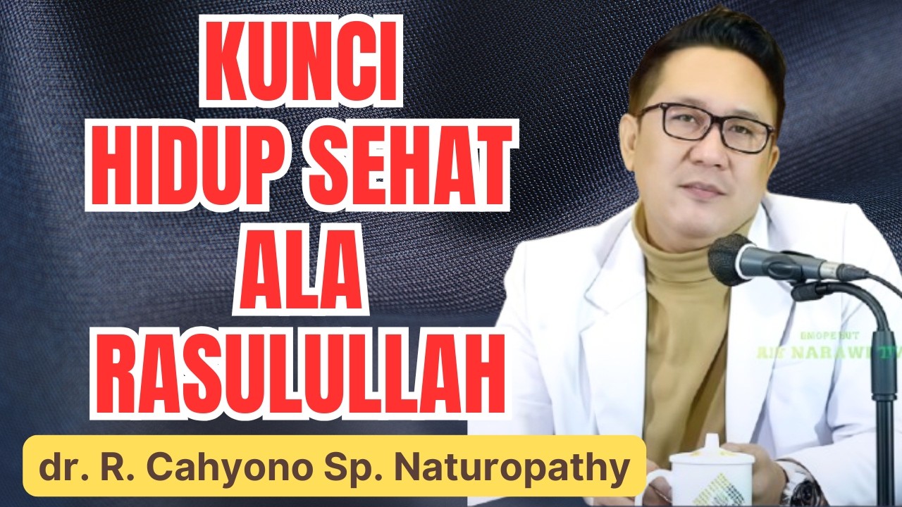 TERUNGKAP! Cara Hidup Sehat Ala Rasulullah ﷺ yang Jarang Diketahui – dr. R. Cahyono Sp. Naturopathy