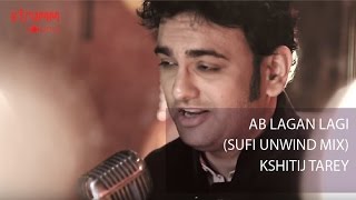 Ab Lagan Lagi I Kshitij Tarey I Sufi Unwind Mix chords